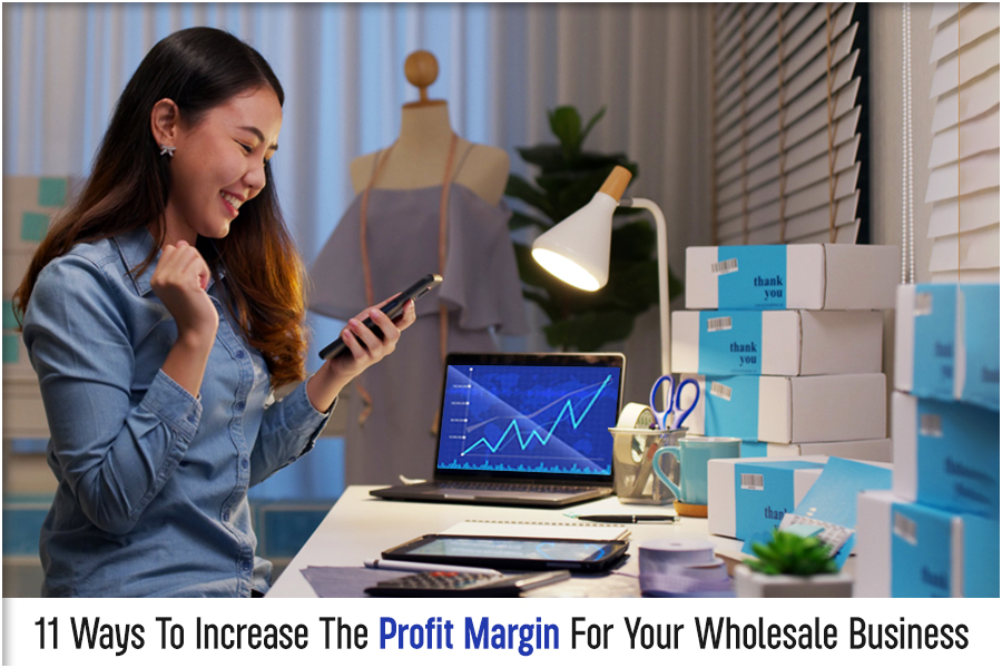 11 Ways To Increase The Profit Margin For Your Wholesale Business 
